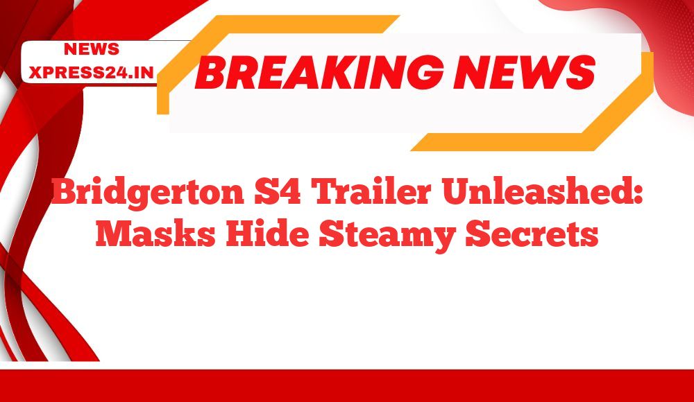 Bridgerton S4 Trailer Unleashed: Masks Hide Steamy Secrets