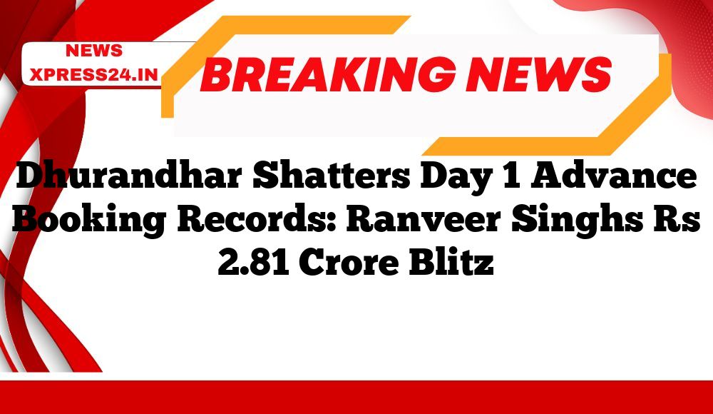 Dhurandhar Shatters Day 1 Advance Booking Records: Ranveer Singhs Rs 2.81 Crore Blitz