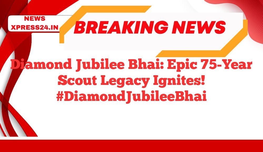 Diamond Jubilee Bhai: Epic 75-Year Scout Legacy Ignites! #DiamondJubileeBhai