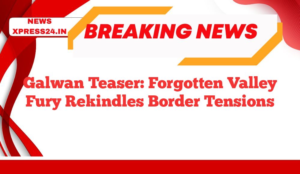 Galwan Teaser: Forgotten Valley Fury Rekindles Border Tensions