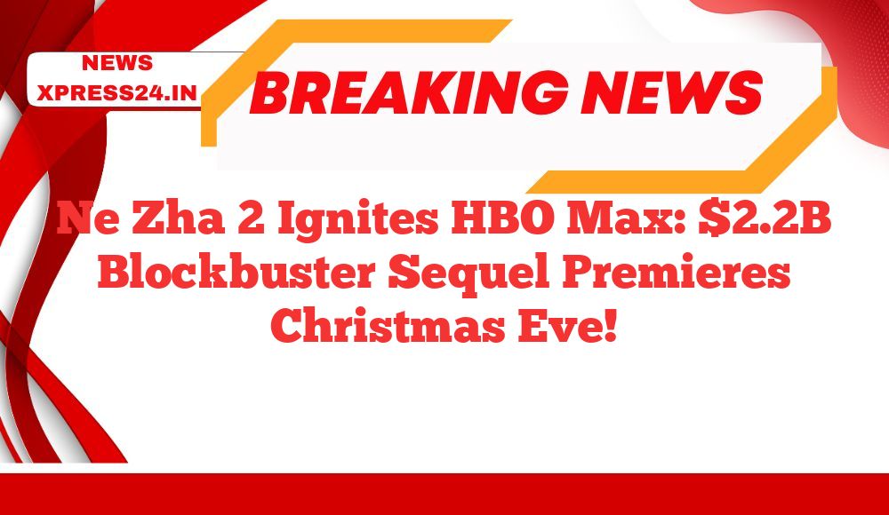 Ne Zha 2 Ignites HBO Max: $2.2B Blockbuster Sequel Premieres Christmas Eve!
