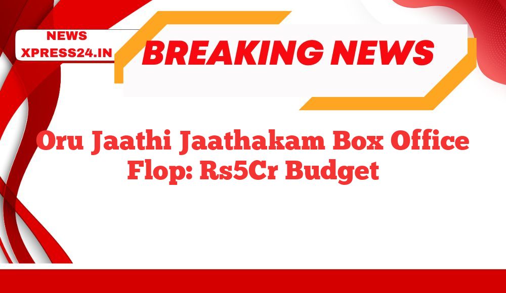 Oru Jaathi Jaathakam Box Office Flop: Rs5Cr Budget