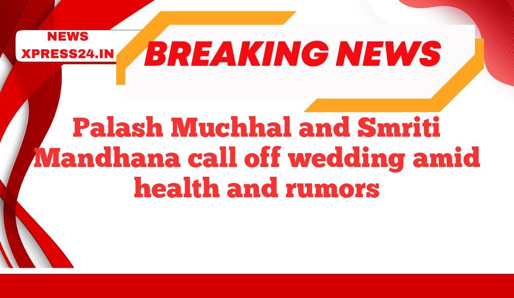 Palash Muchhal and Smriti Mandhana call off wedding amid health and rumors