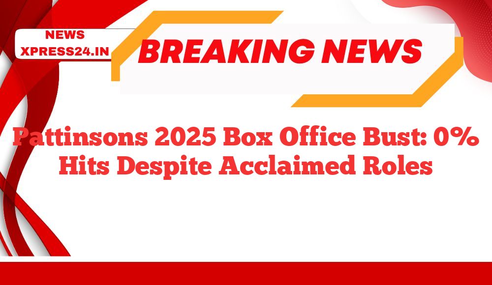 Pattinsons 2025 Box Office Bust: 0% Hits Despite Acclaimed Roles