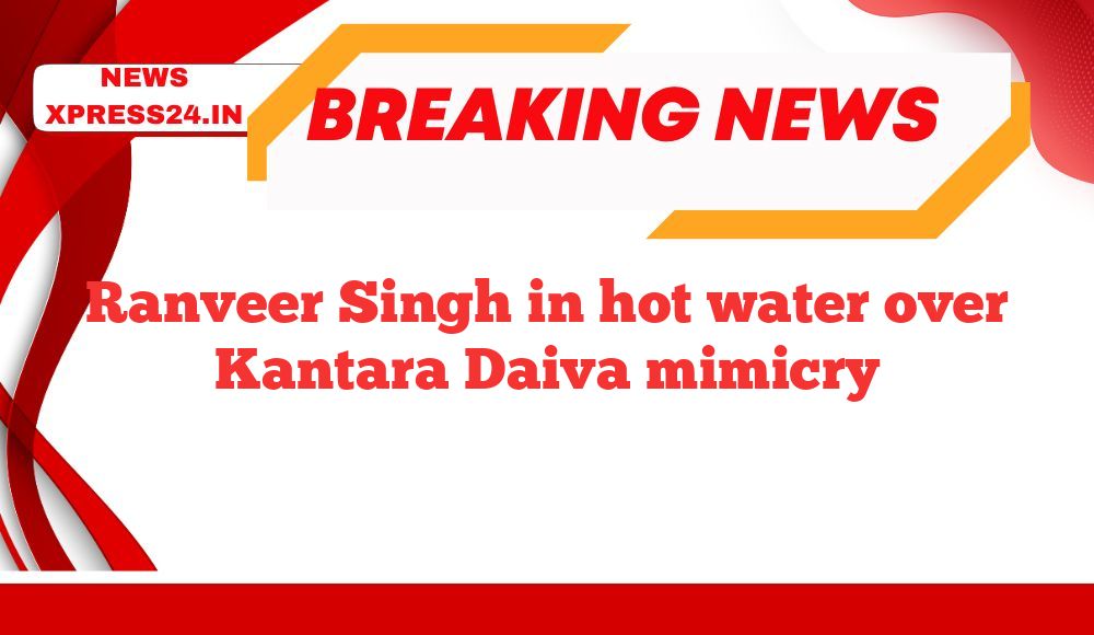 Ranveer Singh in hot water over Kantara Daiva mimicry