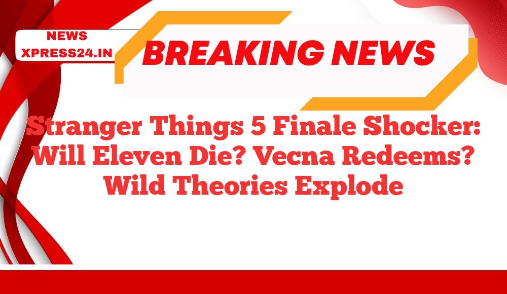 Stranger Things 5 Finale Shocker: Will Eleven Die? Vecna Redeems? Wild Theories Explode