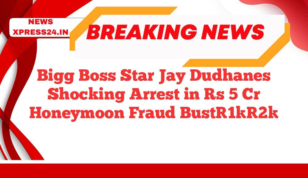 Bigg Boss Star Jay Dudhanes Shocking Arrest in Rs 5 Cr Honeymoon Fraud Bust[1][2]