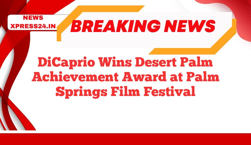 DiCaprio Wins Desert Palm Achievement Award at Palm Springs Film Festival