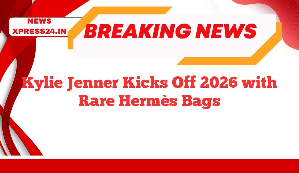 Kylie Jenner Kicks Off 2026 with Rare Hermès Bags