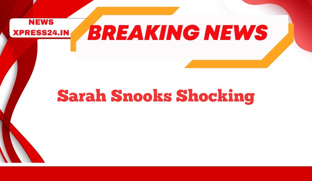 Sarah Snooks Shocking