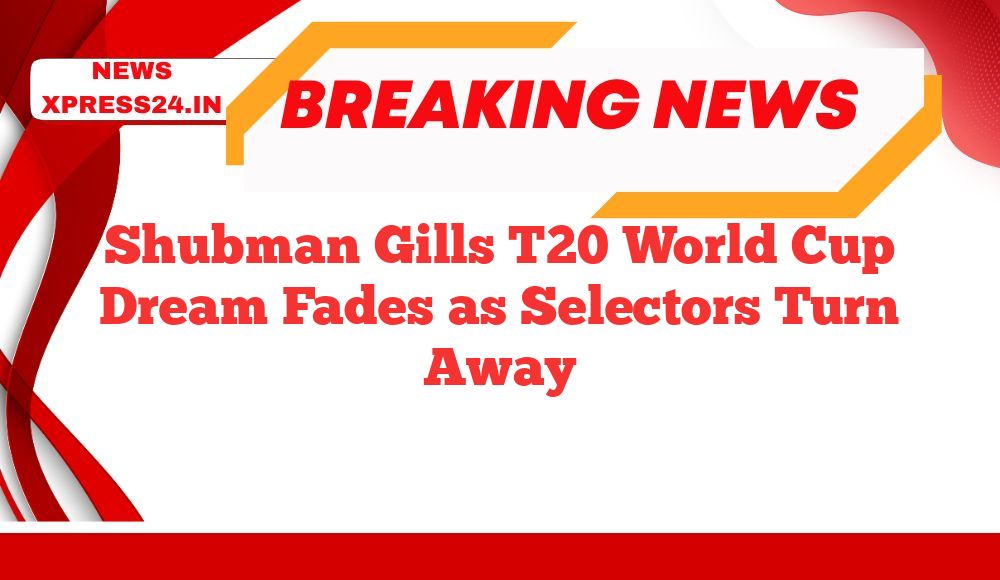Shubman Gills T20 World Cup Dream Fades as Selectors Turn Away